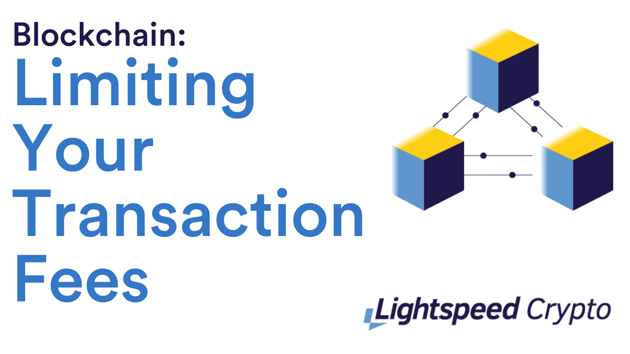 Blockchain: Limiting Your Transaction Fees