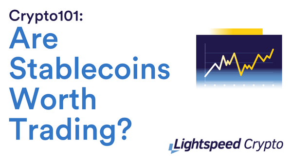 Crypto 101: Are Stablecoins Worth Trading?